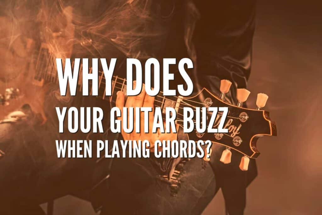 Why Does Your Guitar Buzz When Playing Chords? Quick Fixes Rock